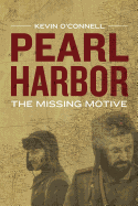 Pearl Harbor: The Missing Motive