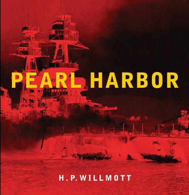 Pearl Harbor - Willmott, H P, and Haruo, Tohmatsu, and Johnson, W Spencer