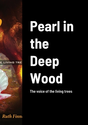 Pearl in the Deep Wood: The voice of the living trees - Finnegan, Ruth