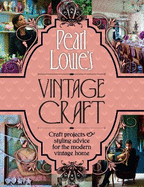 Pearl Lowe's Vintage Craft: 50 Craft Projects and Home Styling Advice