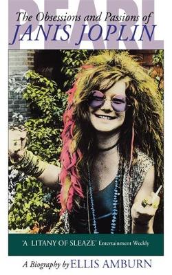 Pearl: Obsessions and Passions of Janis Joplin - Amburn, Ellis