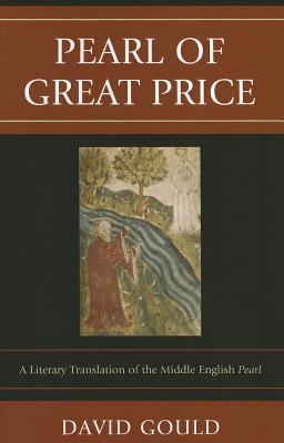 Pearl of Great Price: A Literary Translation of the Middle English Pearl - Gould, David