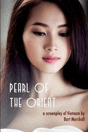 Pearl of the Orient: A Screenplay of Vietnam
