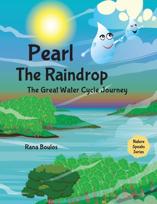 Pearl the Raindrop: The Great Water Cycle Journey - Boulos, Rana