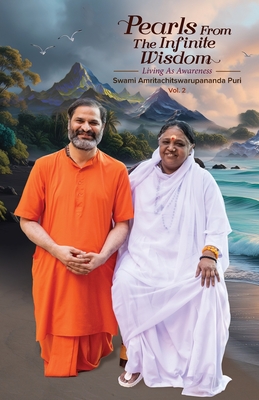 Pearls from the Infinite Wisdom V2 - Swami Amritachitswarupananda Puri, and Amma, and Sri Mata Amritanandamayi Devi