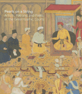 Pearls on a String: Artists, Patrons, and Poets at the Great Islamic Courts