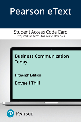 Pearson Etext Business Communication Today -- Access Card - Bovee, Courtland L, and Thill, John V