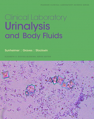 Pearson Etext Clinical Laboratory Urinalysis and Body Fluids -- Access Card - Stockwin, Wendy, and Gockel-Blessing, Elizabeth, and Sunheimer, Robert