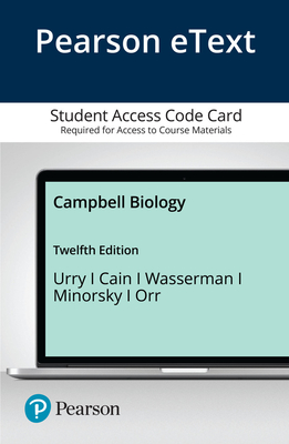 Pearson Etext for Campbell Biology -- Access Card - Urry, Lisa A, and Cain, Michael L, and Wasserman, Steven A