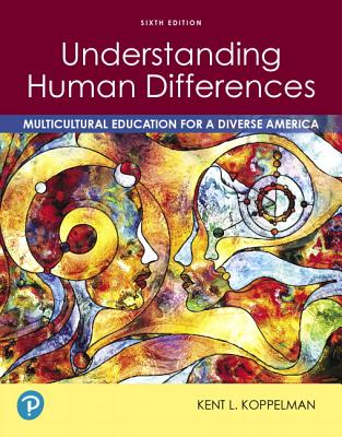 Pearson Etext for Understanding Human Differences: Multicultural Education for a Diverse America -- Access Card - Koppelman, Kent