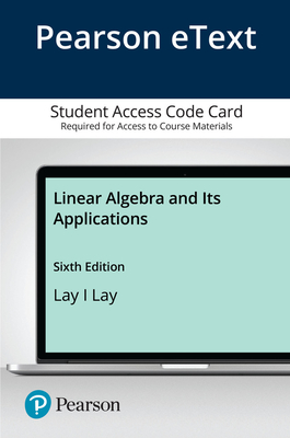 Pearson Etext Linear Algebra and Its Applications -- Access Card - Lay, David, and Lay, Steven, and McDonald, Judi