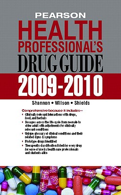 Pearson Health Professional's Drug Guide - Shannon, Margaret T, and Wilson, Billie A, and Shields, Kelly M