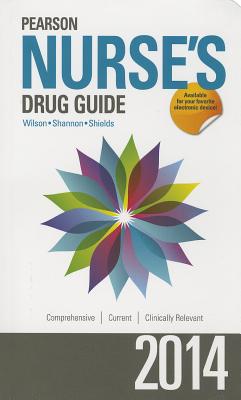 Pearson Nurse's Drug Guide 2014 - Wilson, Billie A., and Shannon, Margaret T., and Shields, Kelly