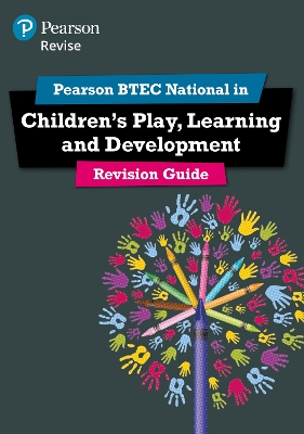 Pearson REVISE BTEC National Children's Play, Learning and Development Revision Guide inc online edition - 2023 and 2024 exams and assessments - Baker, Brenda, and Shaw, Georgina