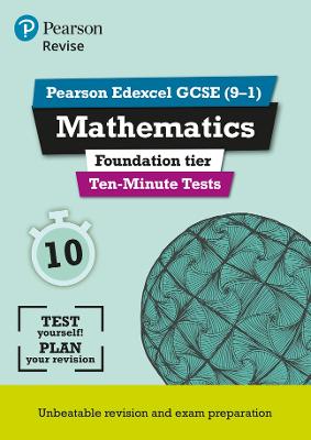Pearson REVISE Edexcel GCSE Maths Foundation Ten-Minute Tests - 2023 and 2024 exams: Edexcel - Bettison, Ian, and Nicholson, Su