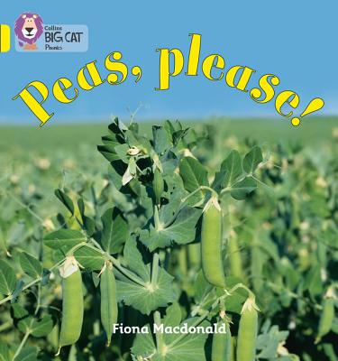 Peas Please!: Band 03/Yellow - Macdonald, Fiona, and Collins Big Cat (Prepared for publication by)