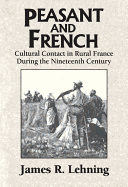 Peasant and French: Cultural Contact in Rural France During the Nineteenth Century