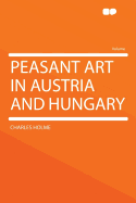 Peasant Art in Austria and Hungary