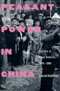 Peasant Power in China: The Era of Rural Reform, 1979-1989