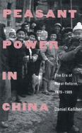Peasant Power in China: The Era of Rural Reform, 1979-1989
