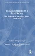 Peasant Rebellion in a Slave Society: The Balaiada in Maranho, Brazil, 1800-1850