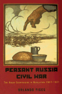 Peasant Russia, Civil War: The Volga Countryside in Revolution (1917-1921)
