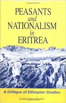 Peasants and Nationalism in Eritrea: A Critique of Ethiopian Studies - Gebre-Medhin, Jordan