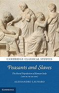 Peasants and Slaves: The Rural Population of Roman Italy (200 BC to AD 100)