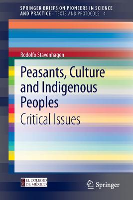 Peasants, Culture and Indigenous Peoples: Critical Issues - Stavenhagen, Rodolfo