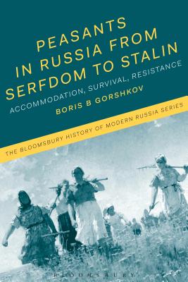 Peasants in Russia from Serfdom to Stalin: Accommodation, Survival, Resistance - Gorshkov, Boris B, and Melancon, Michael (Editor), and Thatcher, Ian D (Editor)