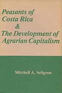 Peasants of Costa Rica and the Development of Agrarian Capitalism