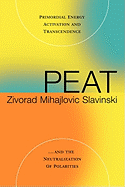 Peat: Primordial Energy Activation and Transcendence and the Neutralization of Polarities