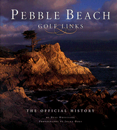 Pebble Beach Golf Links: The Official History
