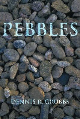 Pebbles - Grubbs, Dennis R