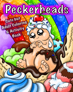 Peckerheads: Cute but Adult Penis Coloring Book with Puzzles, Activities, Bookmarks & Even a Board Game!