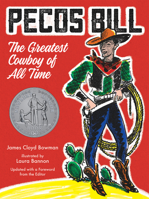Pecos Bill: The Greatest Cowboy of All Time - Bowman, James Cloyd