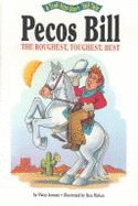 Pecos Bill, the Roughest, Toughest Best