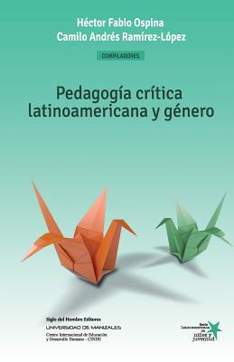 Pedagog?a cr?tica latinoamericana y g?nero: Construcci?n social de nios, nias y j?venes como sujetos pol?ticos - Ramirez-Lopez, Camilo Andres, and Rios-Saavedra, Teresa, and Loaiza, Yasaldez Eder