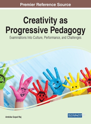 Pedagogical Creativity, Culture, Performance, and Challenges of Remote Learning - Raj, Ambika Gopal (Editor)