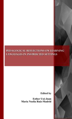 Pedagogical Reflections on Learning Languages in Instructed Settings - Ruiz-Madrid, Maria Noelia (Editor), and Us3-Juan Esther (Editor)