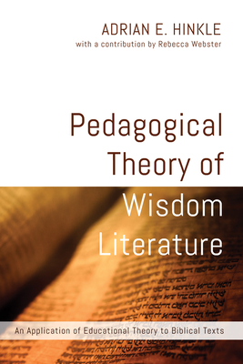 Pedagogical Theory of Wisdom Literature - Hinkle, Adrian E