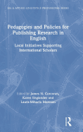 Pedagogies and Policies for Publishing Research in English: Local Initiatives Supporting International Scholars