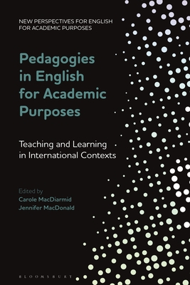 Pedagogies in English for Academic Purposes: Teaching and Learning in International Contexts - MacDiarmid, Carole (Editor), and MacDonald, Jennifer J (Editor)