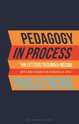 Pedagogy in Process: The Letters to Guinea-Bissau - Freire, Paulo