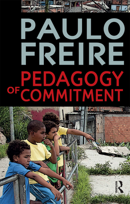 Pedagogy of Commitment - Freire, Paulo