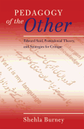 Pedagogy of the Other: Edward Said, Postcolonial Theory, and Strategies for Critique