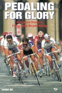 Pedaling for Glory: Victory and Drama in Professional Bicycle Racing - Abt, Samuel