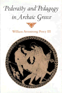 Pederasty and Pedagogy in Archaic Greece - Percy, William Armstrong