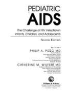 Pediatric AIDS: The Challenge of HIV Infection in Infants, Children, and Adolescents - Pizzo, Philip A, MD