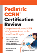 Pediatric Ccrn(r) Certification Review: Comprehensive Review, Plus 300 Questions Based on the Latest Exam Blueprint